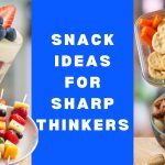 The Curious Crunch: Snack Ideas for Sharp Thinkers